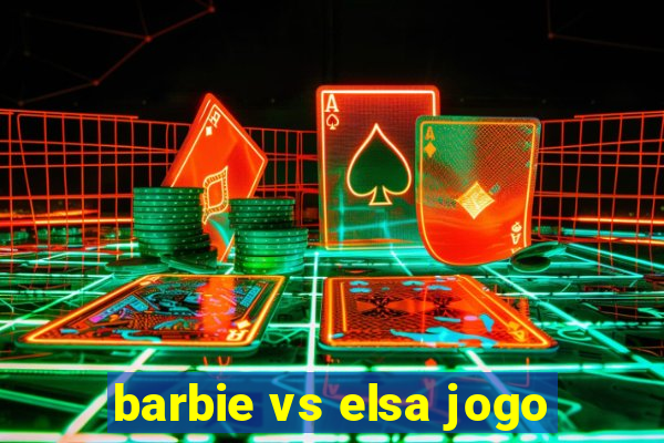 barbie vs elsa jogo